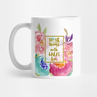 Do All Things with Great Love Mug